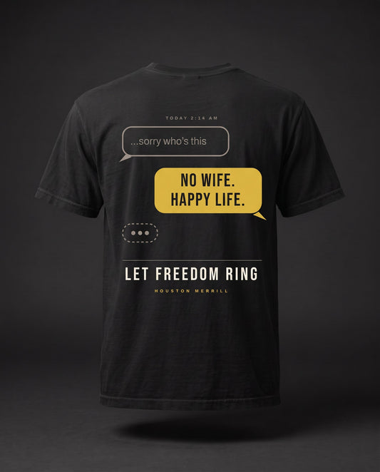 Sorry Who's This Tee — back print, No Wife Happy Life, Let Freedom Ring